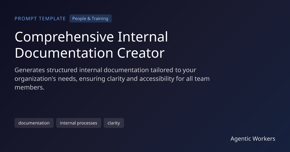 Comprehensive Internal Documentation Creator | Agentic Workers
